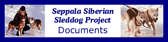 The Seppala Siberian Sleddog Project in Canada's Yukon Territory is distinguished by its serious attitude toward documentation of Seppala history and ancestry; Project pedigrees are accurate and reliable, and downloadable Project documents are freely available on our website.